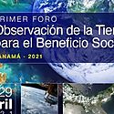 Primer Foro Observaciones de la Tierra para el Beneficio Social