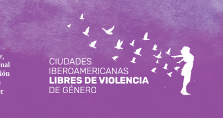 Ciudades Iberoamericanas Libres de Violencia de Gnero