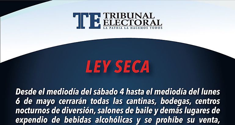  Tribunal Electoral publica los horarios de la Ley Seca para estas elecciones 