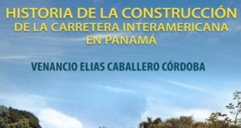 Profesor Venancio Caballero presentar su libro Historia de la Construccin de la Carretera Interamericana en Panam