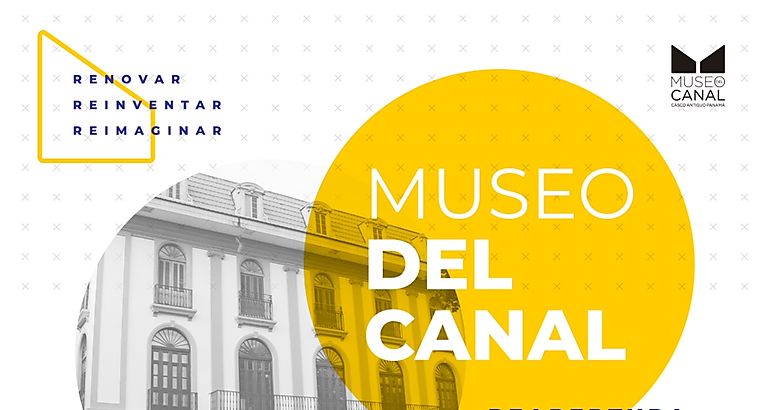 Reapertura y nuevas salas de exposicin del Museo del Canal este prximo viernes 26 de marzo 2021